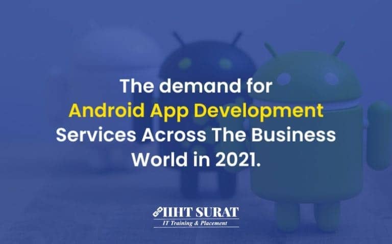 The demand for Android App Development Services Across The Business World in 2021