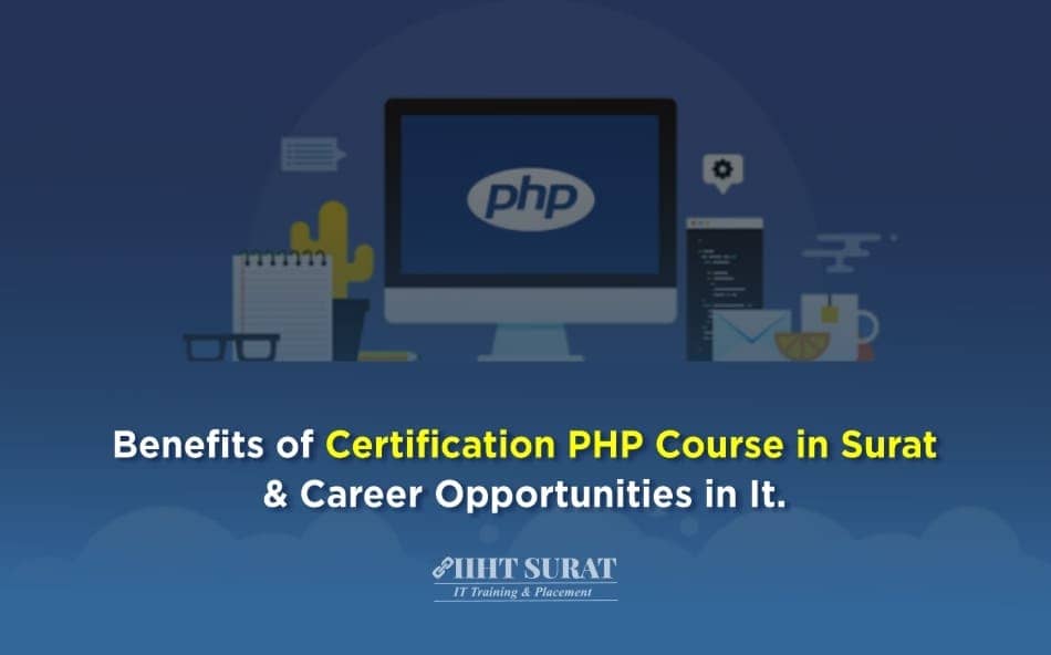 Benefits Of Certification Php Course In Surat & Career Opportunities In It