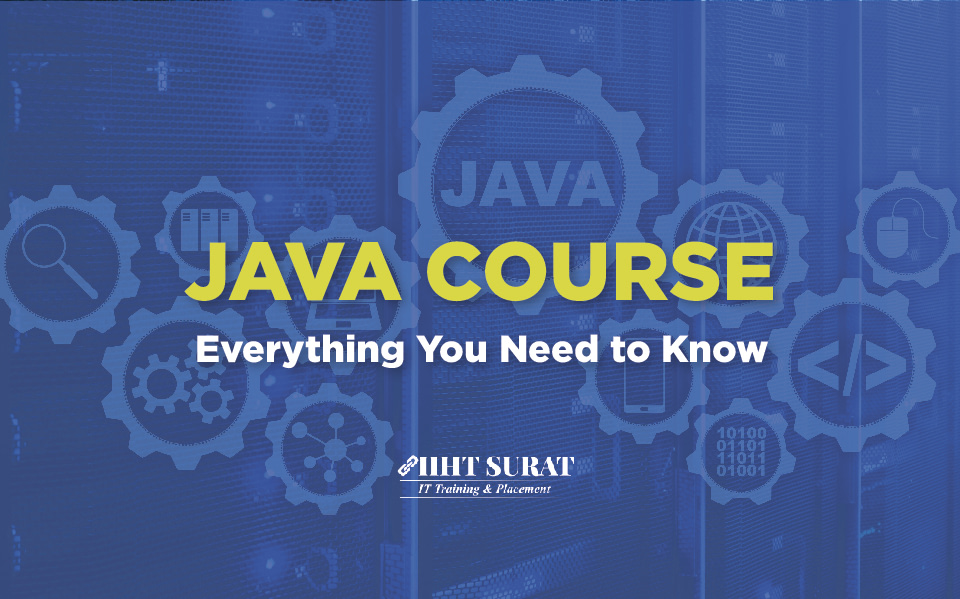 Java Course: Everything You Need To Know