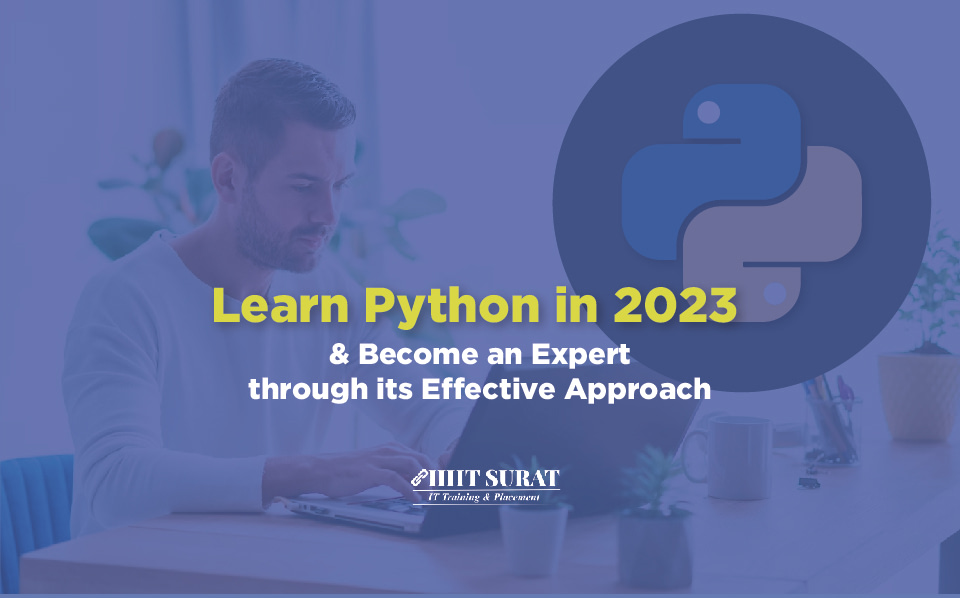 Learn Python in 2023 and Become an Expert Through its Effective Approach