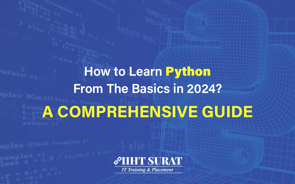 How to Learn Python from the Basics in 2024? &#8211; A Comprehensive Guide | IIHT Blog