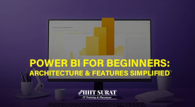 Power BI for Beginners : Architecture & Features Simplified